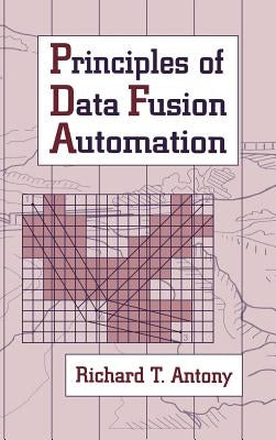 Principles of Data Fusion Automation by Antony, Richard T.