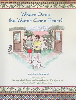 Where Does the Water Come From? by Shookuhi, Aminjon