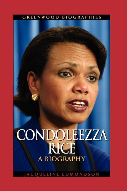 Condoleezza Rice: A Biography by Edmondson, Jacqueline
