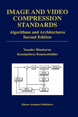 Image and Video Compression Standards: Algorithms and Architectures by Bhaskaran, Vasudev