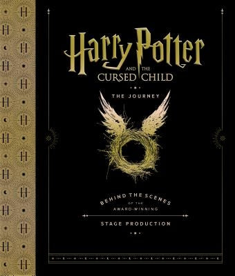 Harry Potter and the Cursed Child: The Journey: Behind the Scenes of the Award-Winning Stage Production by Harry Potter Theatrical Productions
