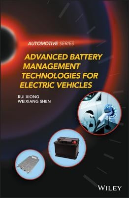 Advanced Battery Management Technologies for Electric Vehicles by Xiong, Rui