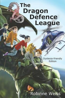 The Dragon Defence League--Dyslexia-friendly Edition by Weiss, Robinne L.