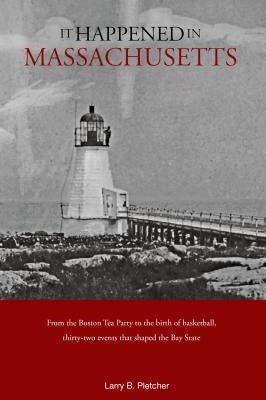 It Happened in Massachusetts by Pletcher, Larry