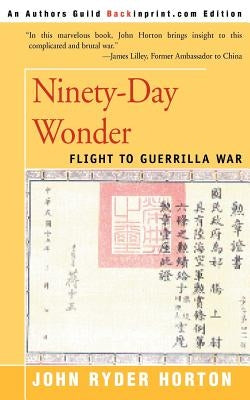 Ninety-Day Wonder: Flight to Guerrilla War by Horton, John Ryder
