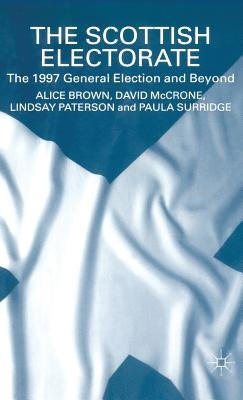The Scottish Electorate: The 1997 General Election and Beyond by Brown, A.