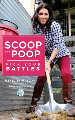 Scoop the Poop: Pick Your Battles by Masony, Meredith L.