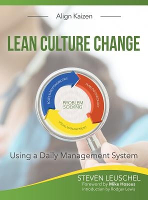 Lean Culture Change: Using a Daily Management System by Leuschel, Steven R.