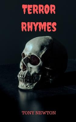 Terror Rhymes: Horror Poetry by Newton, Tony