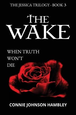 The Wake: When Truth Won't Die by Hambley, Connie Johnson