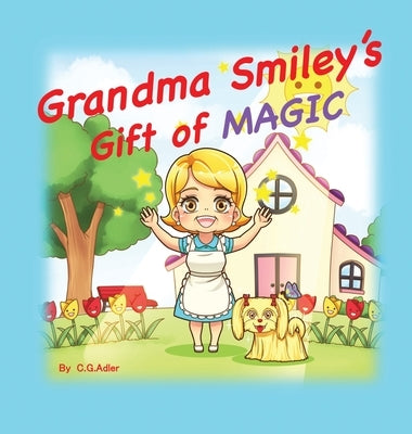 Grandma Smiley's Gift of Magic: Book One of the My Magic Muffin Series by Adler, C. G.