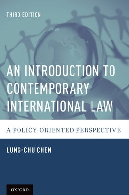An Introduction to Contemporary International Law: A Policy-Oriented Perspective by Chen, Lung-Chu