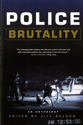 Police Brutality: An Anthology by Nelson, Jill