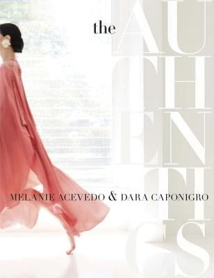 The Authentics: A Lush Dive Into the Substance of Style by Acevedo, Melanie