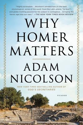 Why Homer Matters: A History by Nicolson, Adam