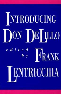 Introducing Don DeLillo by Lentricchia, Frank