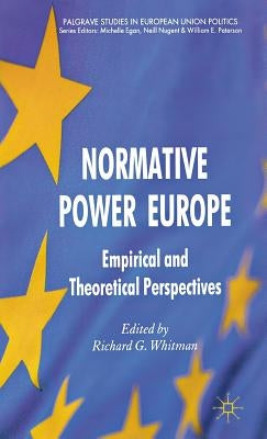 Normative Power Europe: Empirical and Theoretical Perspectives by Whitman, R.