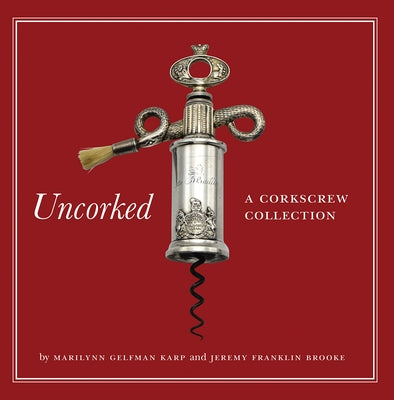 Uncorked: A Corkscrew Collection by Karp, Marilynn Gelfman
