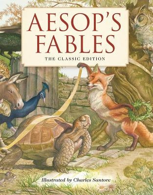 Aesop's Fables Hardcover: The Classic Edition by the New York Times Bestselling Illustrator, Charles Santore by Santore, Charles