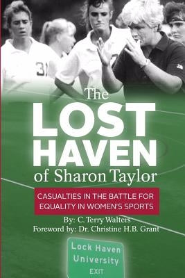 The Lost Haven of Sharon Taylor: Casualties in the Battle for Gender Equality in Sports by Walters, C. Terry