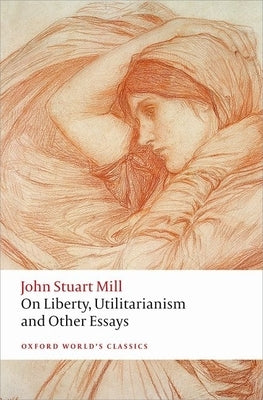 On Liberty, Utilitarianism and Other Essays by Mill, John Stuart