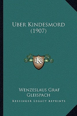 Uber Kindesmord (1907) by Gleispach, Wenzeslaus Graf
