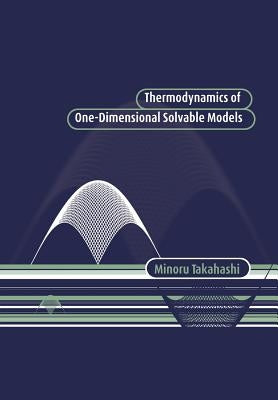 Thermodynamics of One-Dimensional Solvable Models by Takahashi, Minoru