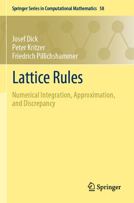 Lattice Rules: Numerical Integration, Approximation, and Discrepancy by Dick, Josef