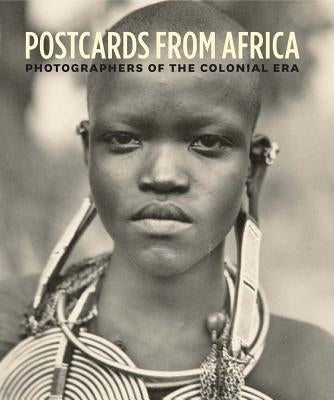 Postcards from Africa: Photographers of the Colonial Era by Geary, Christraud