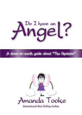 Do I Have an Angel?: A down to earth Guide about 'The Upstairs' by Tooke, Amanda