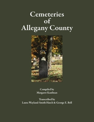 Cemeteries of Allegany County by Wayland-Smith Hatch, Laura