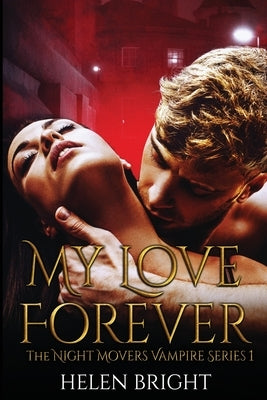 My Love Forever: The Night Movers Vampire Series Book One by Bright, Helen