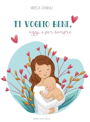 Ti voglio bene, oggi e per sempre by Gombau, Mireia