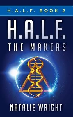 H.A.L.F.: The Makers by Wright, Natalie