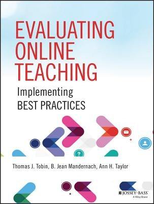 Evaluating Online Teaching: Implementing Best Practices by Tobin, Thomas J.