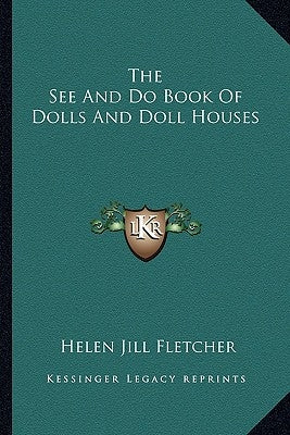 The See and Do Book of Dolls and Doll Houses by Fletcher, Helen Jill