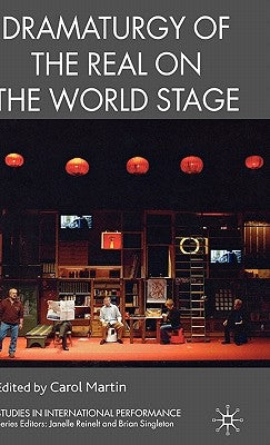 Dramaturgy of the Real on the World Stage by Martin, C.