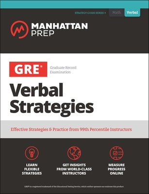 GRE Verbal Strategies: Effective Strategies & Practice from 99th Percentile Instructors by Manhattan Prep