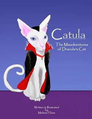 Catula: The Misadventures of Dracula's Cat by Haas, Melissa