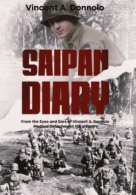 WWII Saipan Diary: From the Eyes and Ears of Vincent Donnolo by Carignan, Matthew