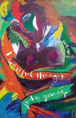 A Careful Hunger: Poems by Young, Judy