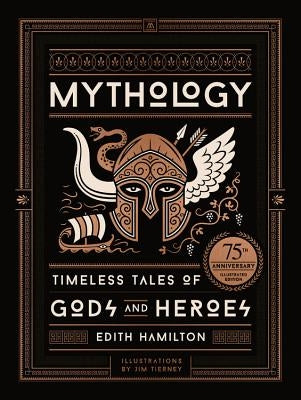 Mythology (75th Anniversary Illustrated Edition): Timeless Tales of Gods and Heroes by Hamilton, Edith