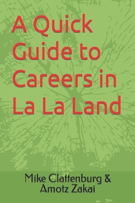A Quick Guide to Careers in La La Land by Amotz Zakai, Mike Clattenburg