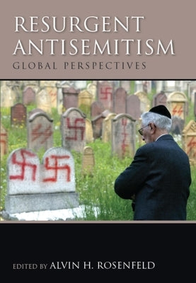 Resurgent Antisemitism: Global Perspectives by Rosenfeld, Alvin H.