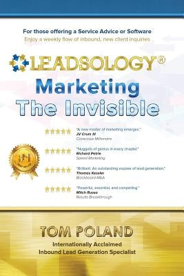 Leadsology: Marketing the Invisible by Poland, Tom