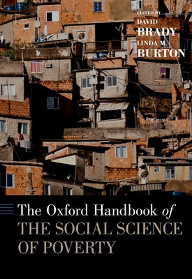 The Oxford Handbook of the Social Science of Poverty by Brady, David