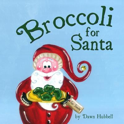 Broccoli for Santa by Hubbell, Dawn