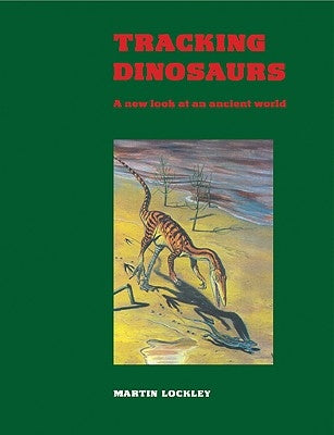 Tracking Dinosaurs by Lockley, Martin