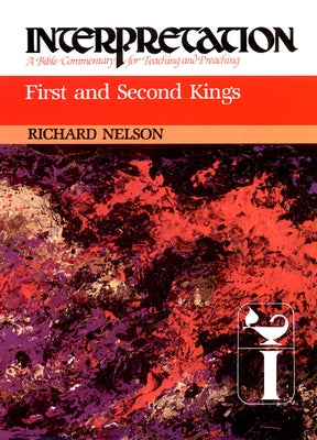 First and Second Kings by Nelson, Richard D.