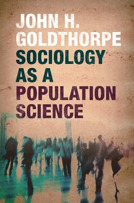 Sociology as a Population Science by Goldthorpe, John H.